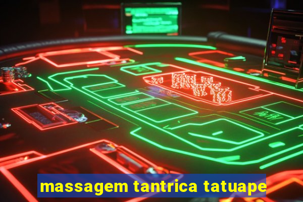 massagem tantrica tatuape